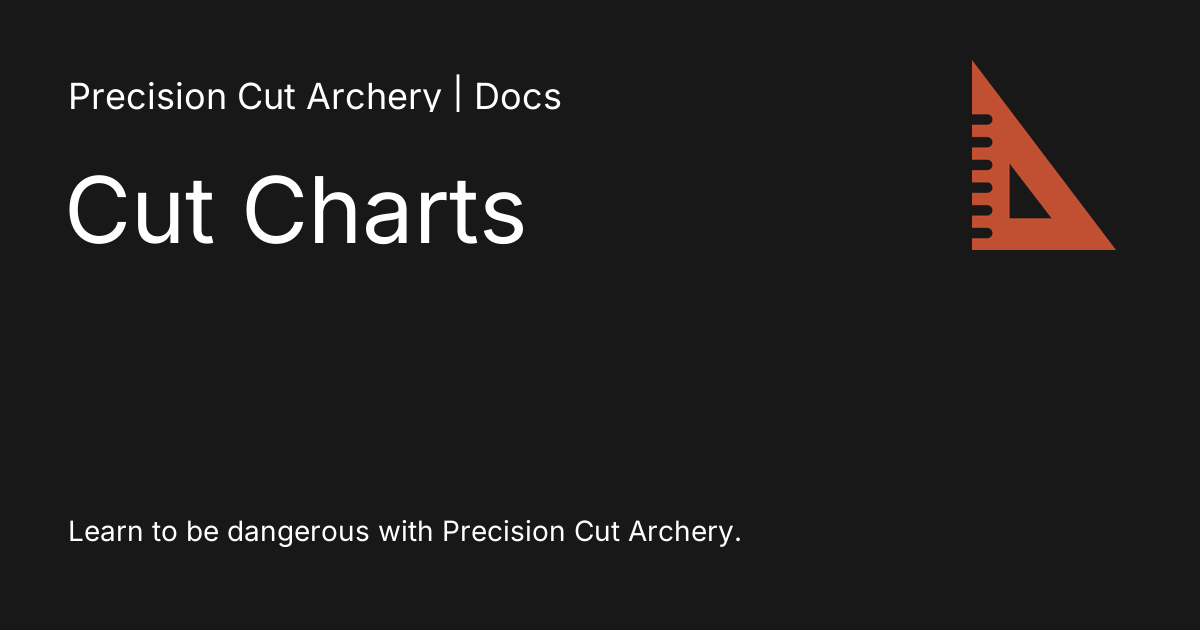 Cut Charts Precision Cut Archery Documentation